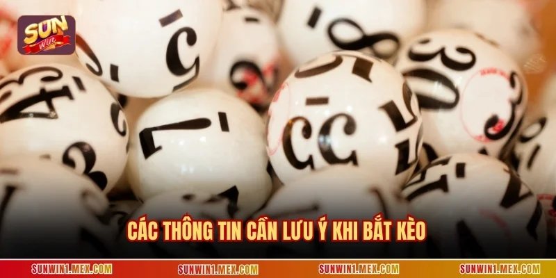 Các thông tin cần lưu ý khi bắt kèo