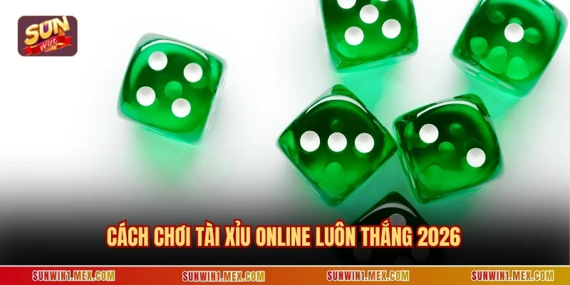 Cách chơi tài xỉu online luôn thắng 2025