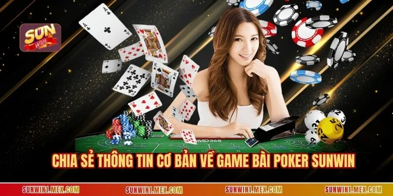 Chia sẻ thông tin cơ bản về game bài Poker Sunwin