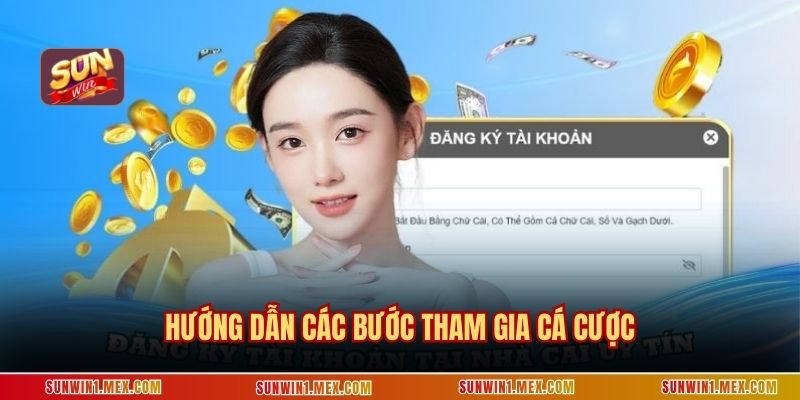 Hướng dẫn các bước tham gia cá cược