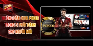 Hướng Dẫn Chơi Poker Trong 3 Phút Dành Cho Người Mới