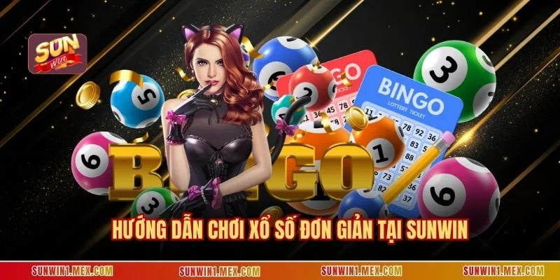 Hướng dẫn chơi xổ số đơn giản tại Sunwin
