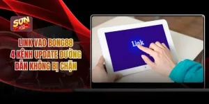 Link Vao BONG88 - 4 Kênh Update Đường Dẫn Không Bị Chặn