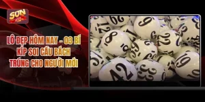 Lô Đẹp Hôm Nay - 03 Bí Kíp Soi Cầu Bách Trúng Cho Người Mới