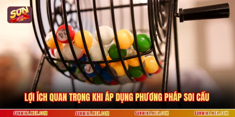 Lợi ích quan trọng khi áp dụng phương pháp soi cầu