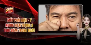 Mắt Phải Giật - Ý Nghĩa Hiện Tượng 3 Thời Điểm Trong Ngày