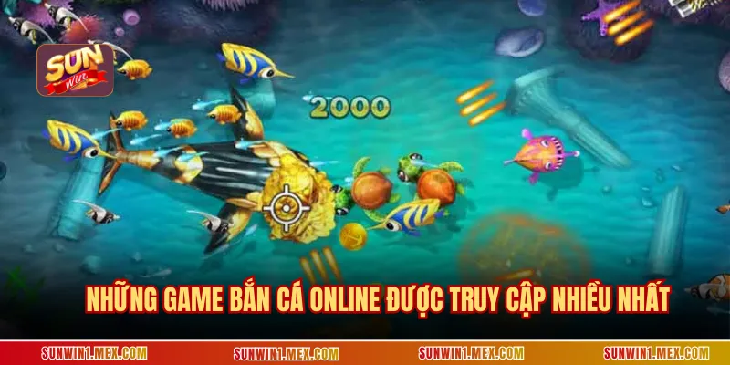 Những game bắn cá online được truy cập nhiều nhất