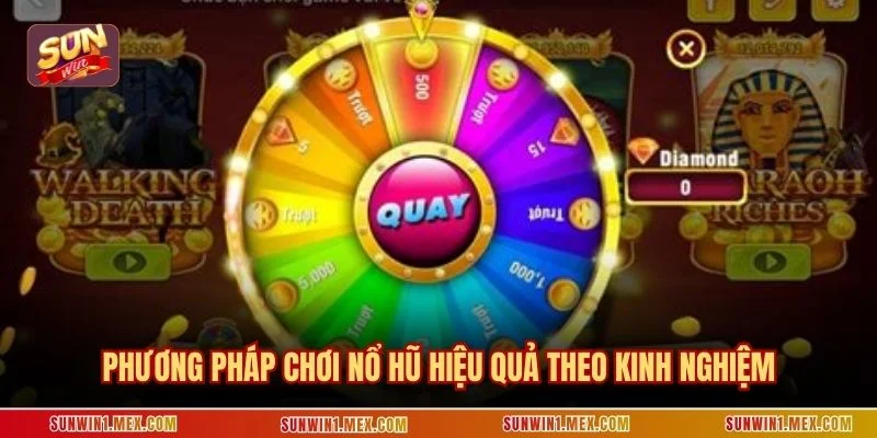 Phương pháp chơi nổ hũ hiệu quả theo kinh nghiệm