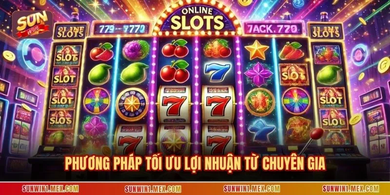 Phương pháp tối ưu lợi nhuận từ chuyên gia