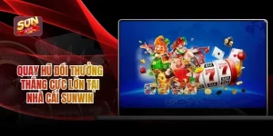 Quay Hũ Đổi Thưởng Thắng Cực Lớn Tại Nhà Cái SUNWIN