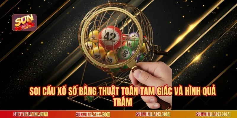 Soi cầu xổ số bằng thuật toán tam giác và hình quả trám