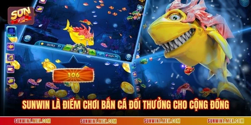 SUNWIN là điểm chơi bắn cá đổi thưởng cho cộng đồngSUNWIN là điểm chơi bắn cá đổi thưởng cho cộng đồng