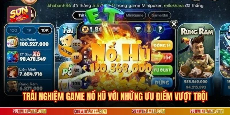 Trải nghiệm Game nổ hũ sunwin với những ưu điểm vượt trội