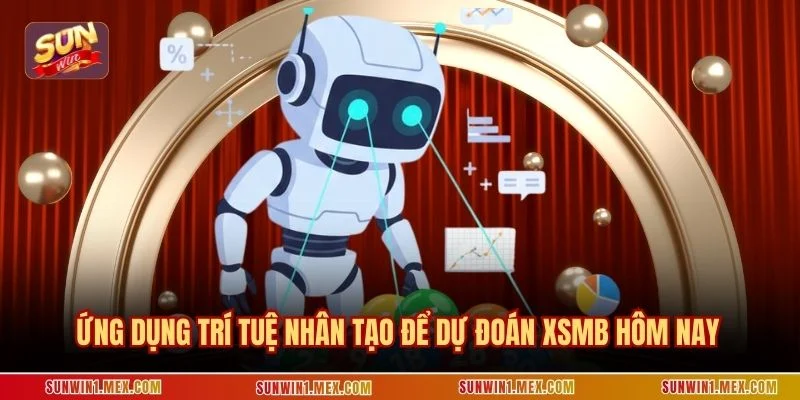 Ứng dụng trí tuệ nhân tạo để dự đoán xsmb hôm nay